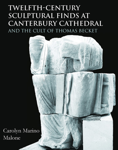 Twelfth-Century Sculptural Finds at Canterbury Cathedral and the Cult of Thomas Becket Cover