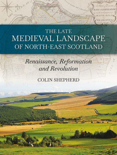 The Late Medieval Landscape of North-east Scotland Cover