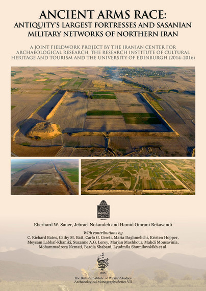 Ancient Arms Race: Antiquity's Largest Fortresses and Sasanian Military Networks of Northern Iran Cover