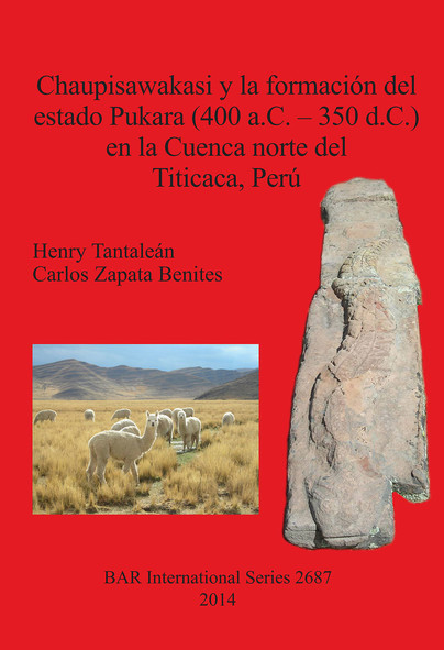 Chaupisawakasi y la formación del estado Pukara (400 a.C. – 350 d.C.) en la Cuenca norte del Titicaca, Perú