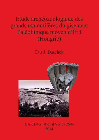 Étude archéozoologique des grands mammifères du gisement Paléolithique moyen d’Érd (Hongrie)