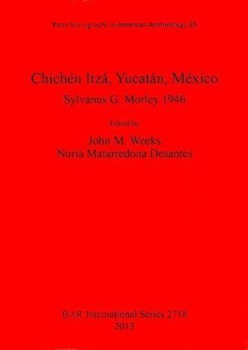 Chichen Itza Yucatan Mexico: Sylvanus G. Morley 1946