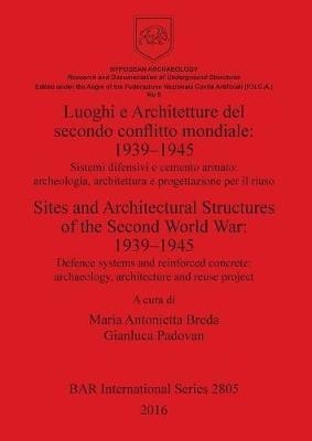 Luoghi e Architetture del Secondo Conflitto Mondiale: 1939-1945 / Sites and Architectural Structures of the Second World War: 1939-1945: Sistemi ... Archaeological Reports International Series)