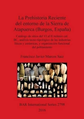 La Prehistoria Reciente del Entorno de la Sierra de Atapuerca (Burgos Espana)