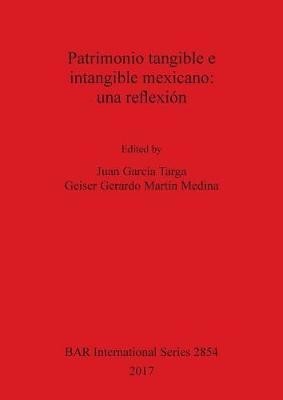 Patrimonio Tangible e Intangible Mexicano: Una Reflexion