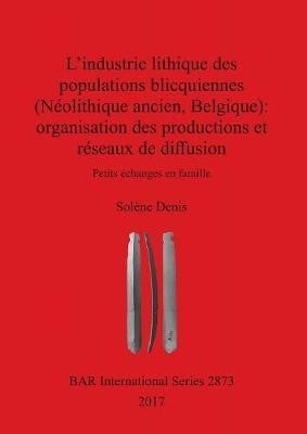 L’industrie lithique des populations blicquiennes (Néolithique ancien, Belgique) : organisation des productions et réseaux de diffusion