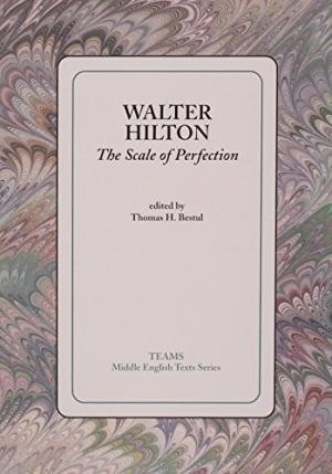 Walter Hilton: The Scale of Perfection