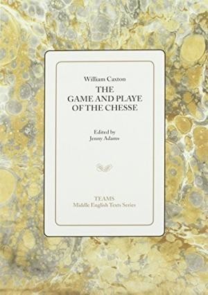 William Caxton: The Game and Playe of the Chesse