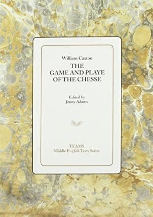 William Caxton: The Game and Playe of the Chesse Cover