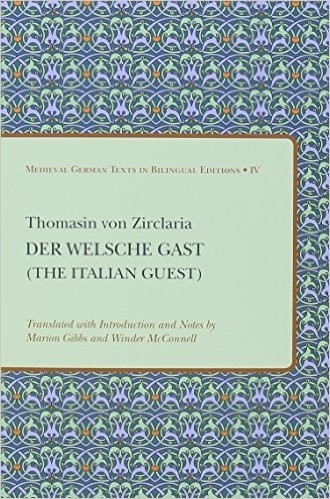 Thomasin Von Ziclaria: Der Welsche Gast (the Italian Guest)
