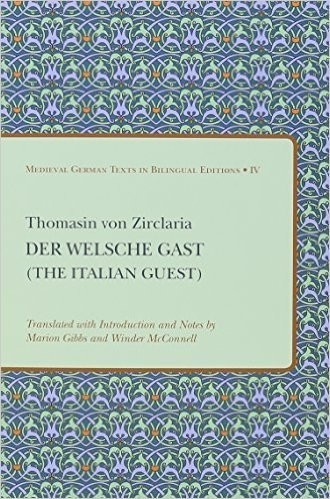 Thomasin Von Ziclaria: Der Welsche Gast (the Italian Guest)