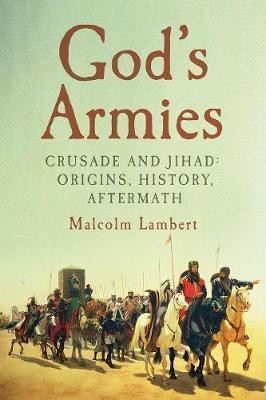 God`s Armies - Crusade and Jihad