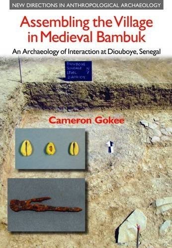 Assembling the Village in Medieval Bambuk: An Archaeology of Interaction at Diouboye Senegal