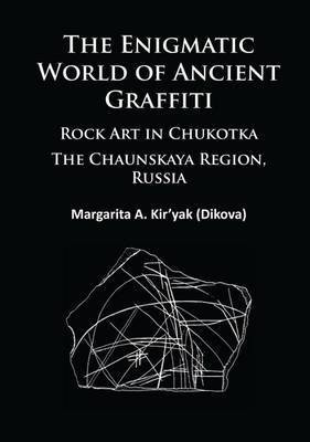 The Enigmatic World of Ancient Graffiti: Rock Art in Chukotka, the Chaunskaya Region Russia