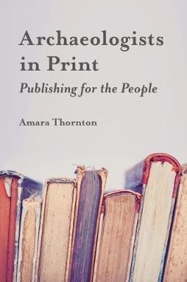 Archaeologists in Print: Publishing for the People