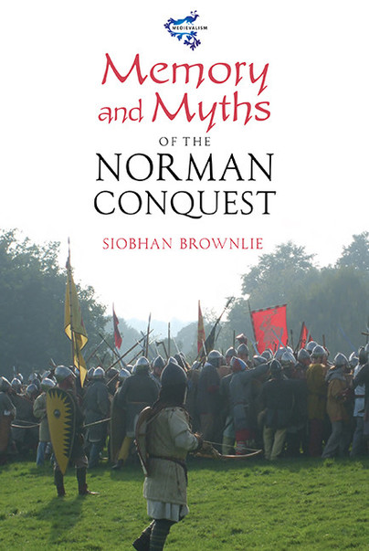 Memory and Myths of the Norman Conquest