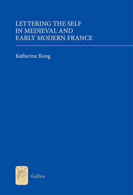 Lettering the Self in Medieval and Early Modern France