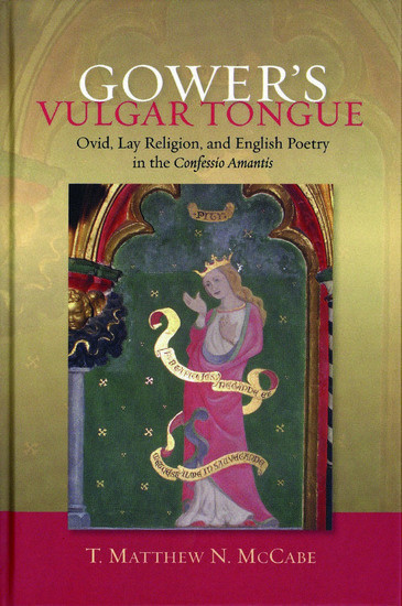 Gower's Vulgar Tongue: Ovid Lay Religion and English Poetry in the Confessio Amantis