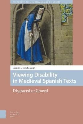 Viewing Disability in Medieval Spanish Texts: Disgraced or Graced