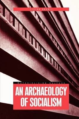 An Archaeology of Socialism