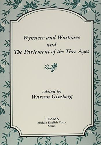 Wynnere and Wastoure and The Parlement of the Thre Ages