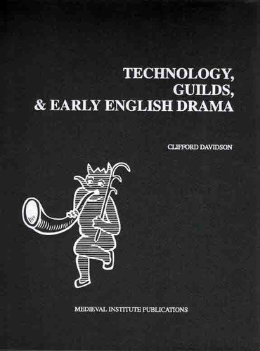 Technology, Guilds and Early English Drama Cover