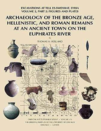 Archaeology of the Bronze Age, Hellenistic, and Roman Remains at an Ancient Town on the Euphrates River