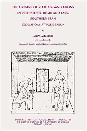 The Origins of State Organizations in Prehistoric Highland Fars, Southern Iran