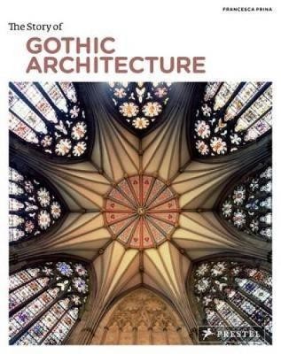 The Story of Gothic Architecture