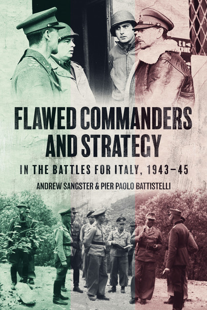 Flawed Commanders and Strategy in the Battles for Italy, 1943–45 Cover