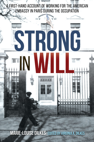 Strong in Will: Working for the American Embassy in Paris During the Nazi Occupation Cover