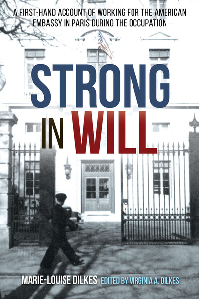 Strong in Will: Working for the American Embassy in Paris During the Nazi Occupation