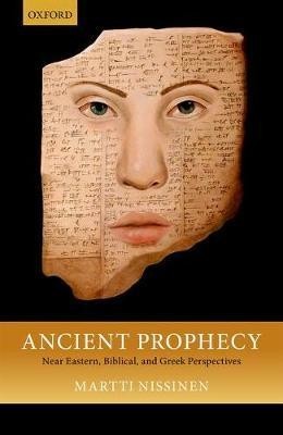 Ancient Prophecy: Near Eastern, Biblical, and Greek Perspectives