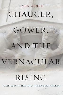 Chaucer, Gower and the Vernacular Rising
