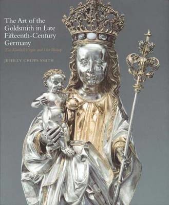 The Art of the Goldsmith in Late Fifteenth Century Germany