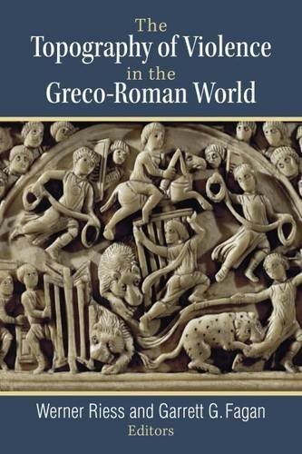 The Topography of Violence in the Greco-Roman World