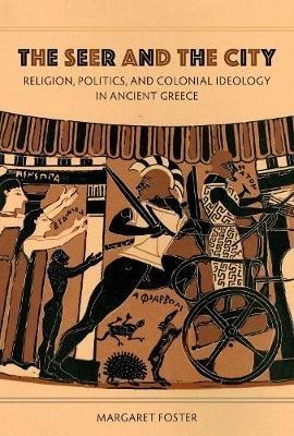 The Seer and the City: Religion, Politics, and Colonial Ideology in Ancient Greece