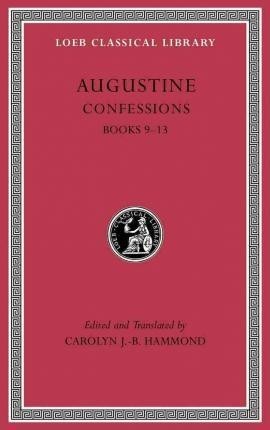 Augustine: Confessions Volume II: Books 9-13