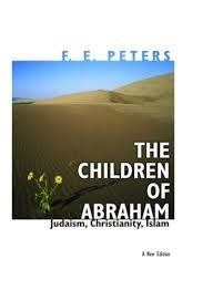 The Children of Abraham: Judaism Christianity Islam