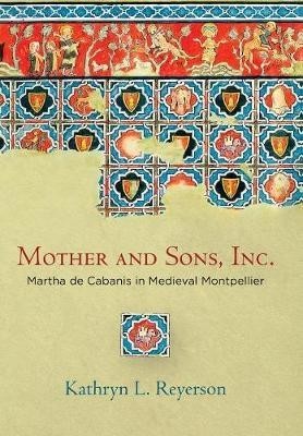 Mother and Sons, Inc.: Martha de Cabanis in Medieval Montpellier
