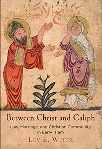 Between Christ and Caliph: Law, Marriage, and Christian Community in Early Islam