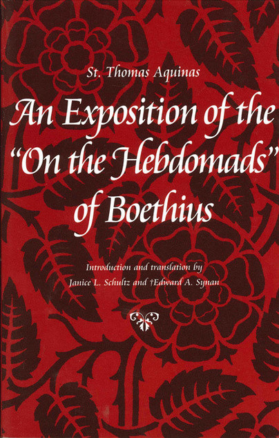 St. Thomas Aquinas: An Exposition of the 'On the Hebdomads' of Boethius