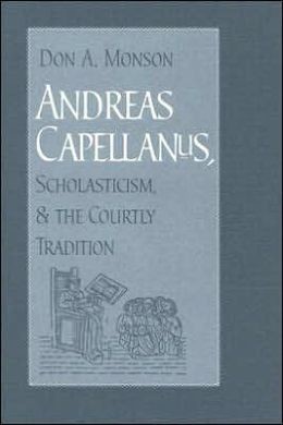 Andreas Capellanus, Scholasticism, and the Courtly Tradition