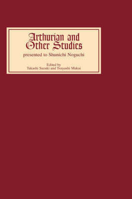 Arthurian & Other Studies Presented to Shunichi Noguchi