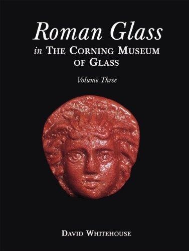Roman Glass in the Corning Museum, Volume 3