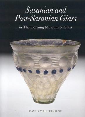 Sasanian and Post-Sasanian Glass in the Corning Museum of Art