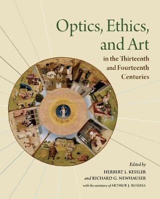 Optics, Ethics, and Art in the Thirteenth and Fourteenth Centuries: Looking Into Peter of Limoges's Moral Treatise on the Eye