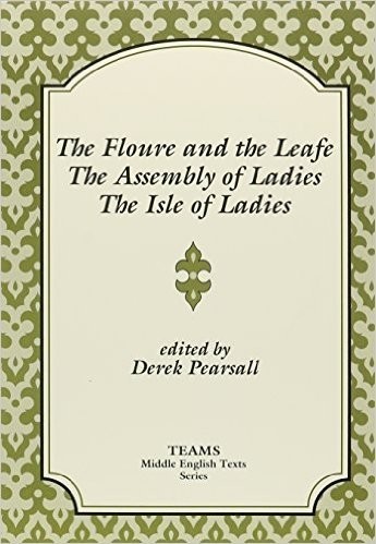 The Floure and The Leafe, The Assembly of Ladies, The Isle of Ladies
