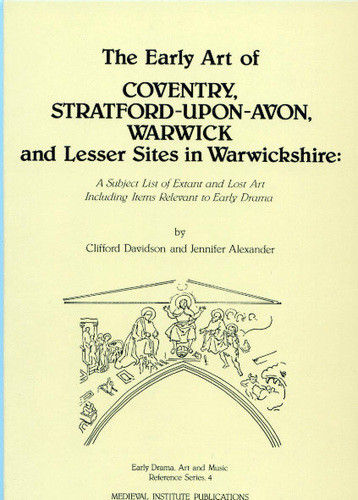 The Early Art of Coventry, Stratford-Upon-Avon Warwick and Lesser Sites in Warwickshire