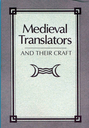 Medieval Translators and Their Craft